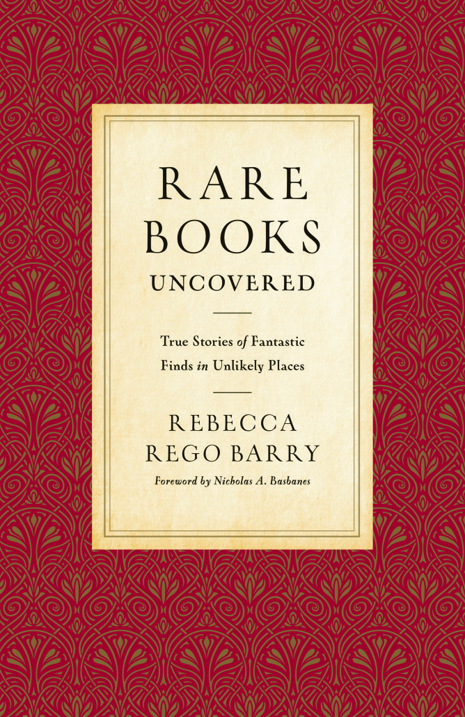 'Rare Books Uncovered.' ISBN: 9780760348611 $25  hardcover, 256 pages with 24 b/w & color photos. Voyageur Press